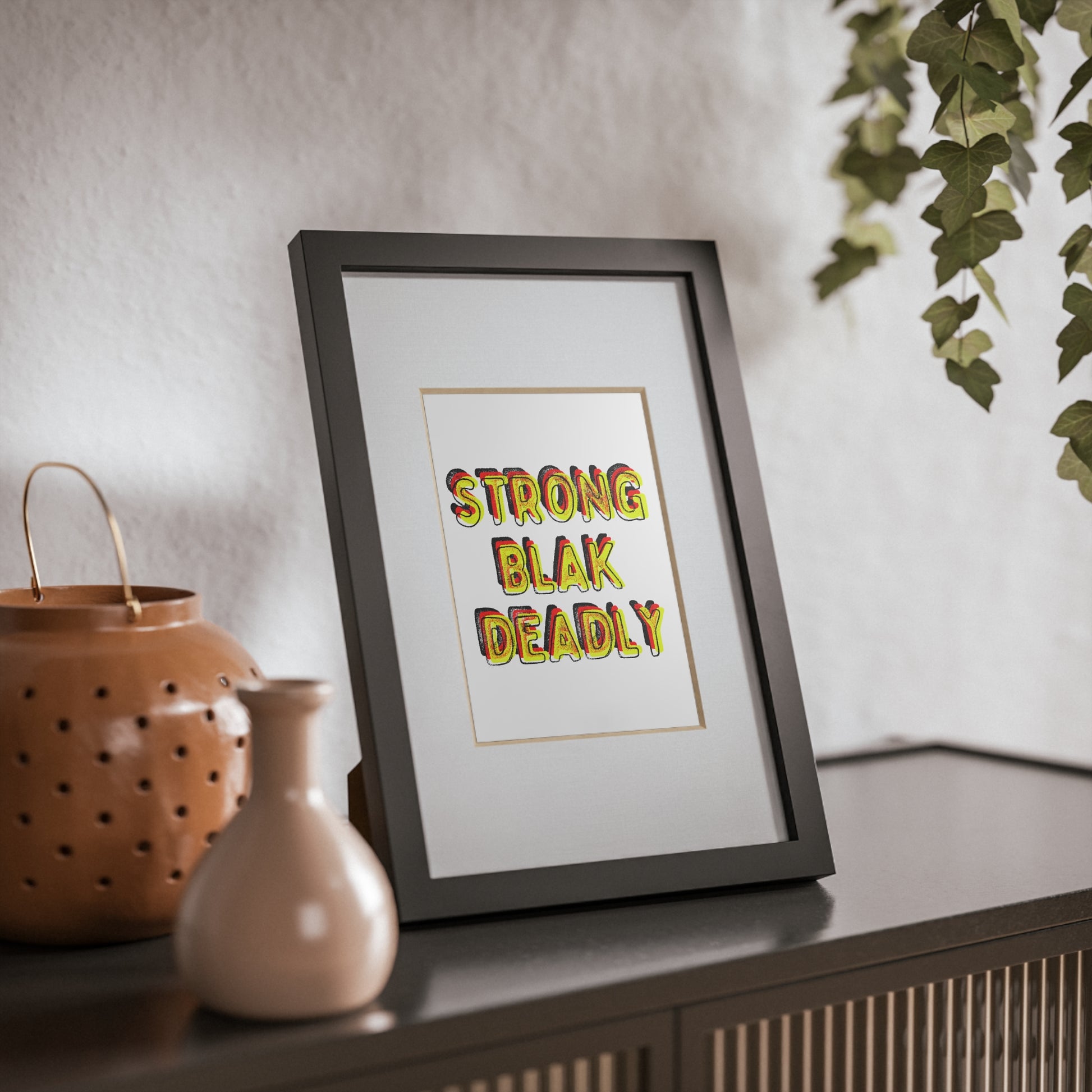 Framed Print - Strong Blak Deadly