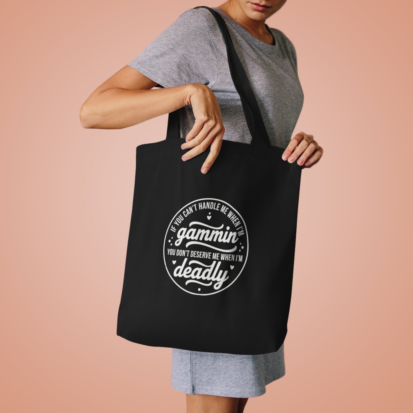 If You Can't Handle Me When I'm Gammin - Cotton Tote Bag
