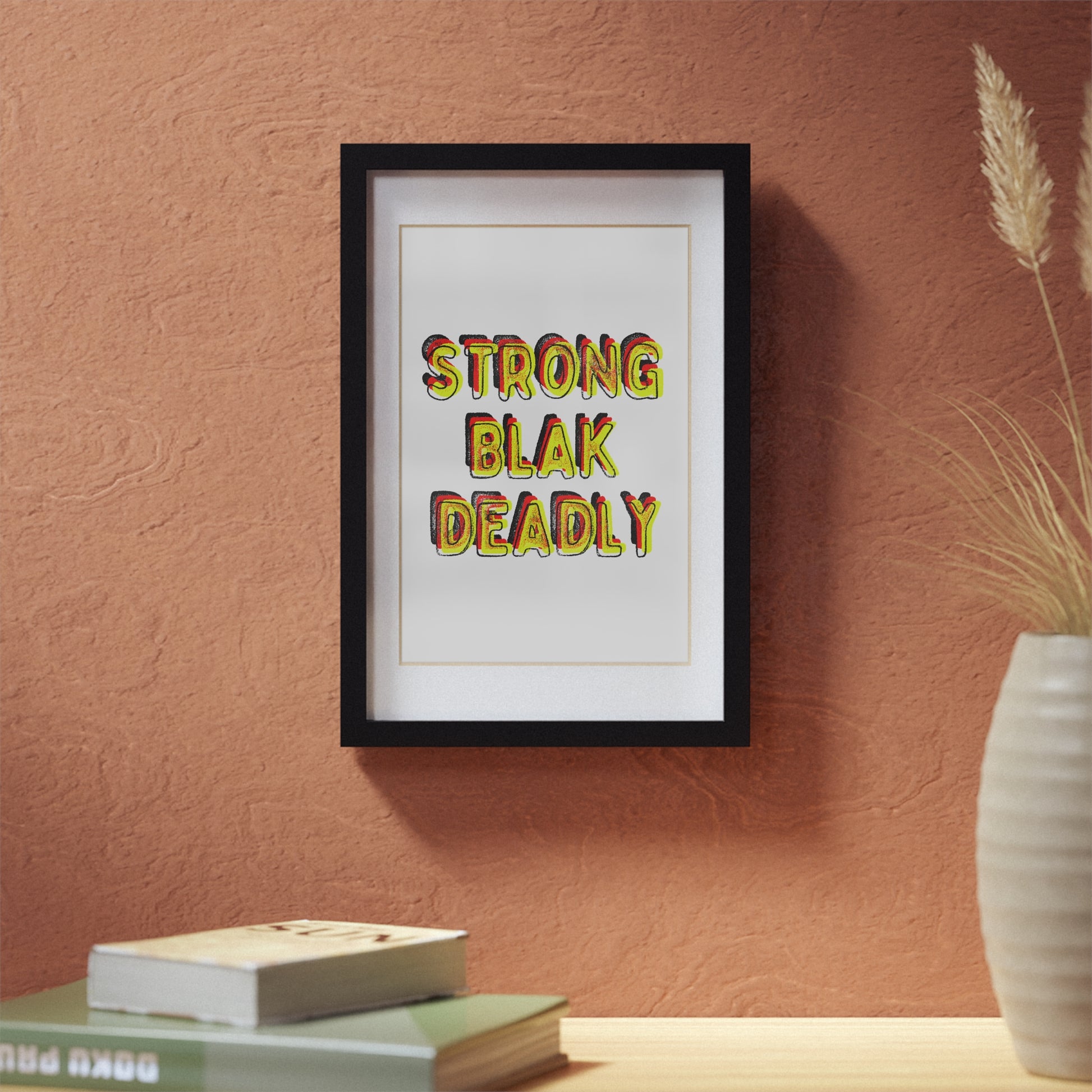 Framed Print - Strong Blak Deadly
