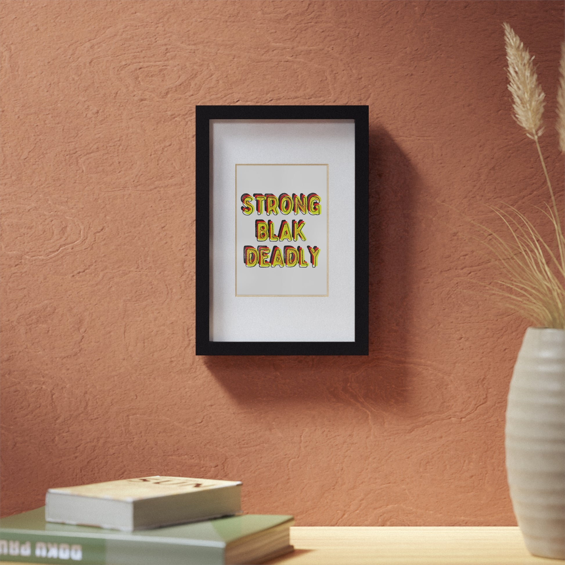 Framed Print - Strong Blak Deadly