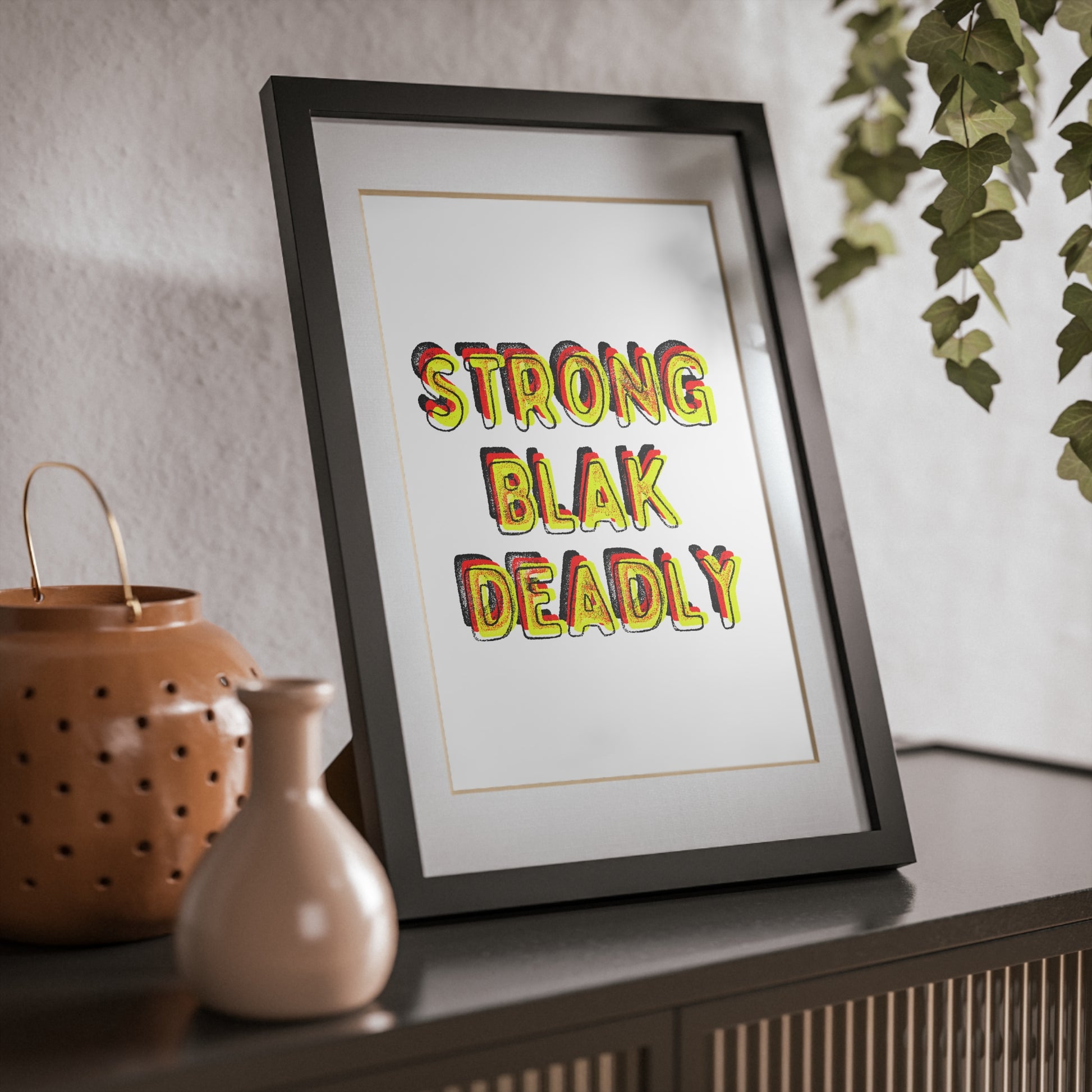 Framed Print - Strong Blak Deadly