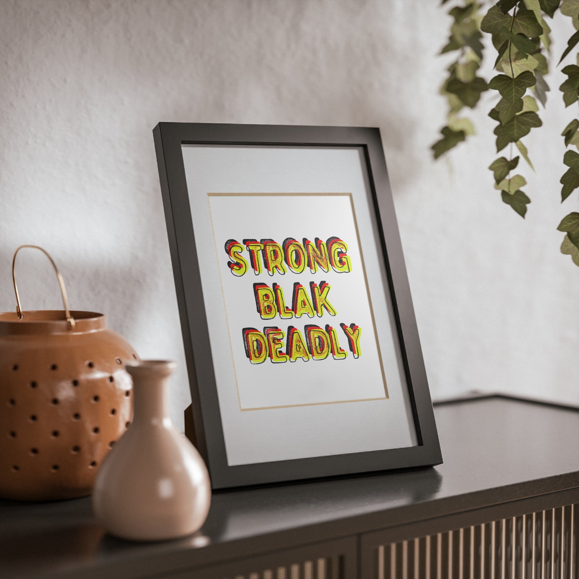 Framed Print - Strong Blak Deadly