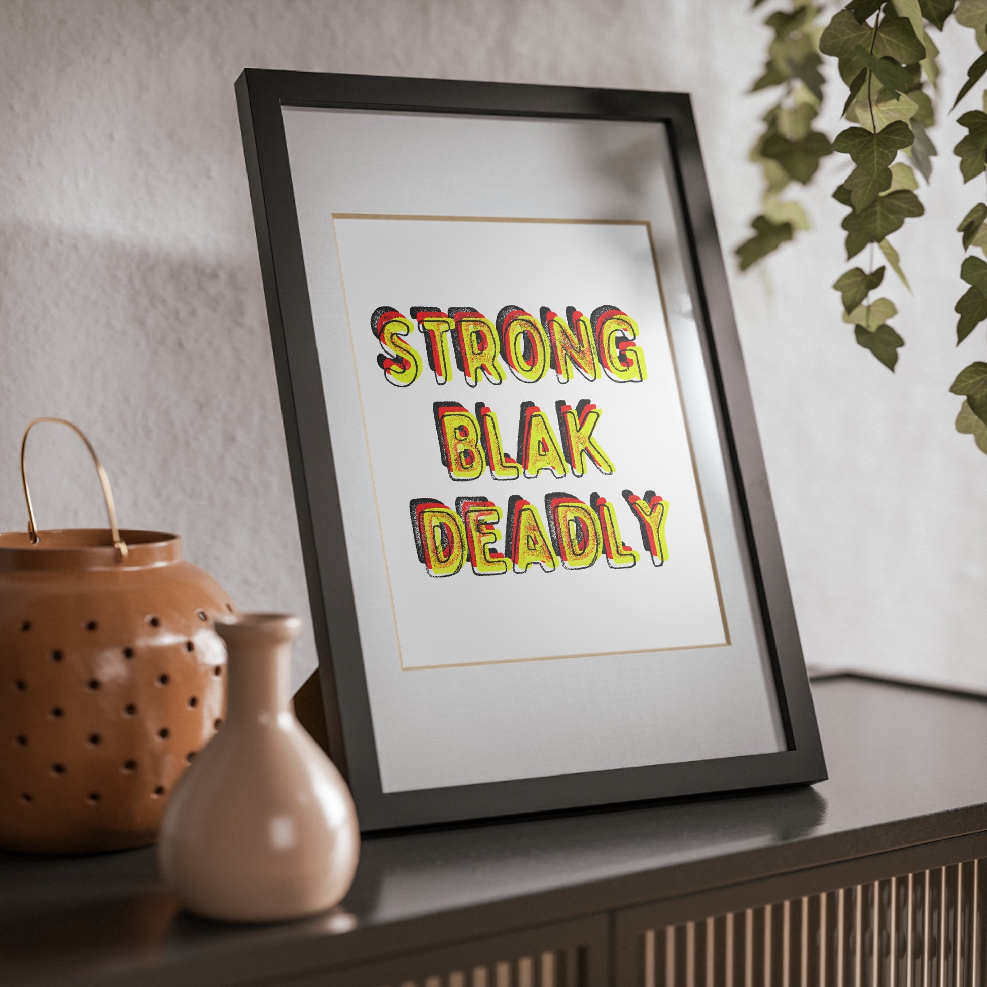 Framed Print - Strong Blak Deadly