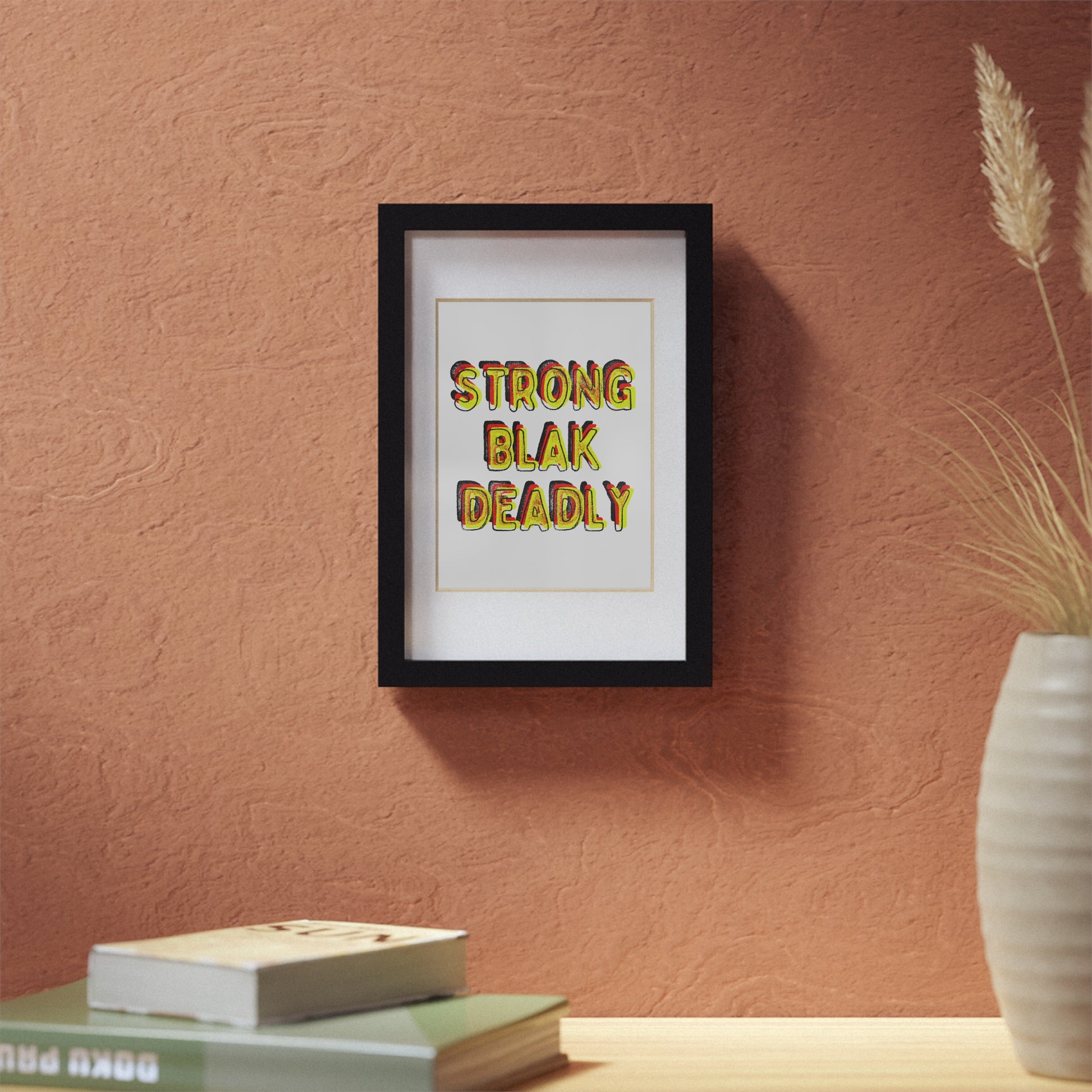 Framed Print - Strong Blak Deadly