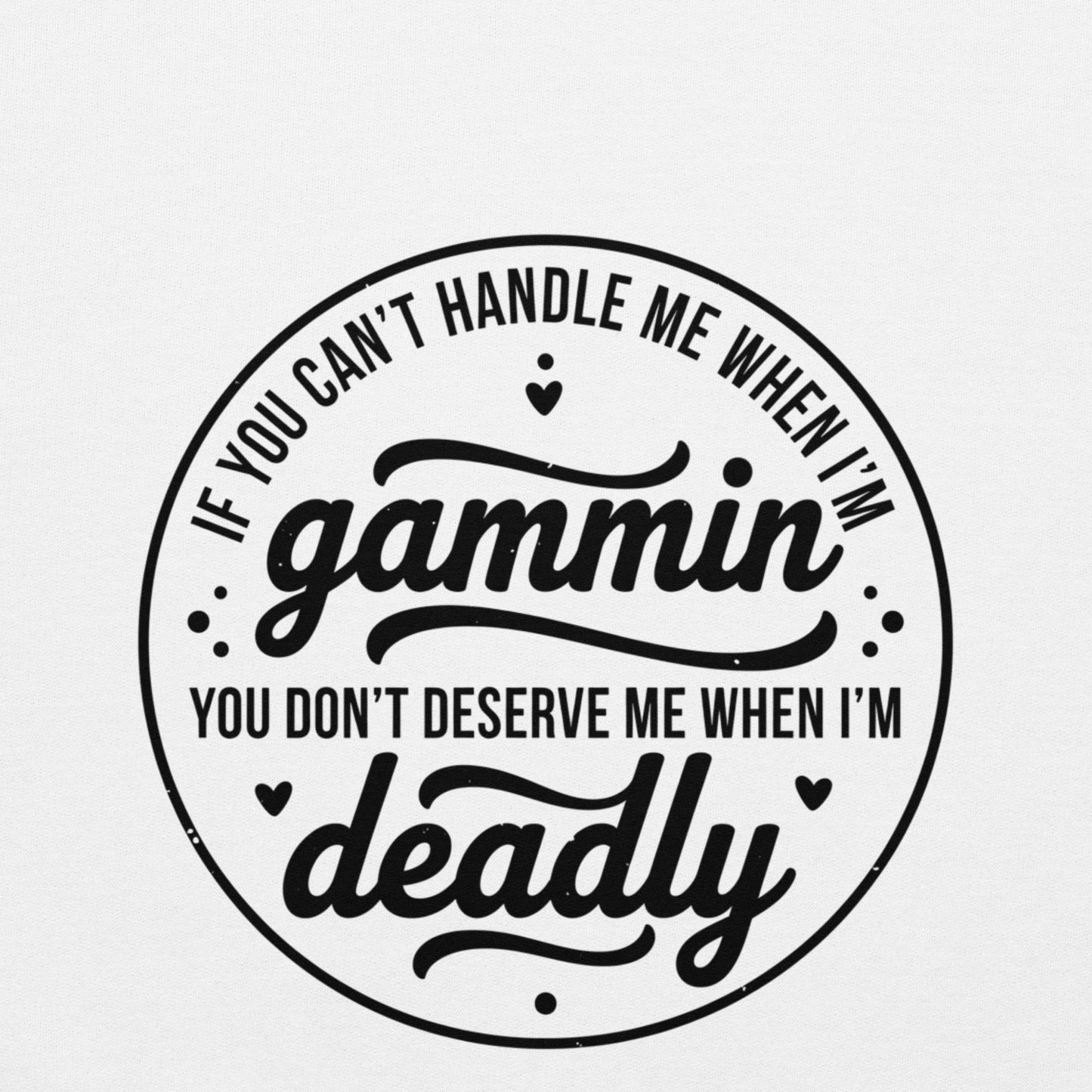 If You Can't Handle Me When I'm Gammin - Unisex Hoodie (Black Logo) (XL, 2XL & 3XL)