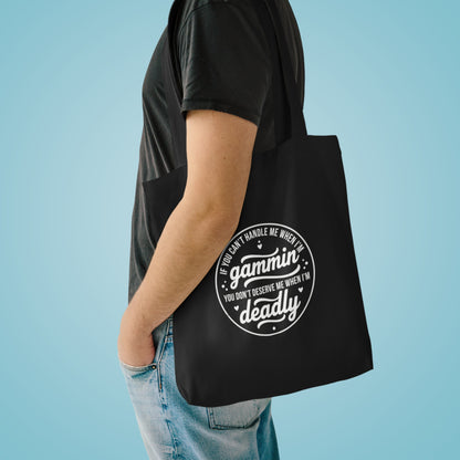 If You Can't Handle Me When I'm Gammin - Cotton Tote Bag