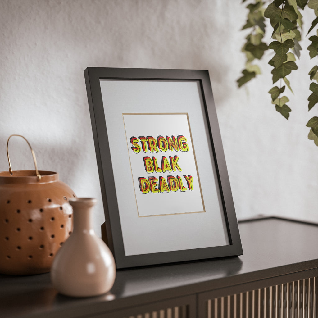 Framed Print - Strong Blak Deadly