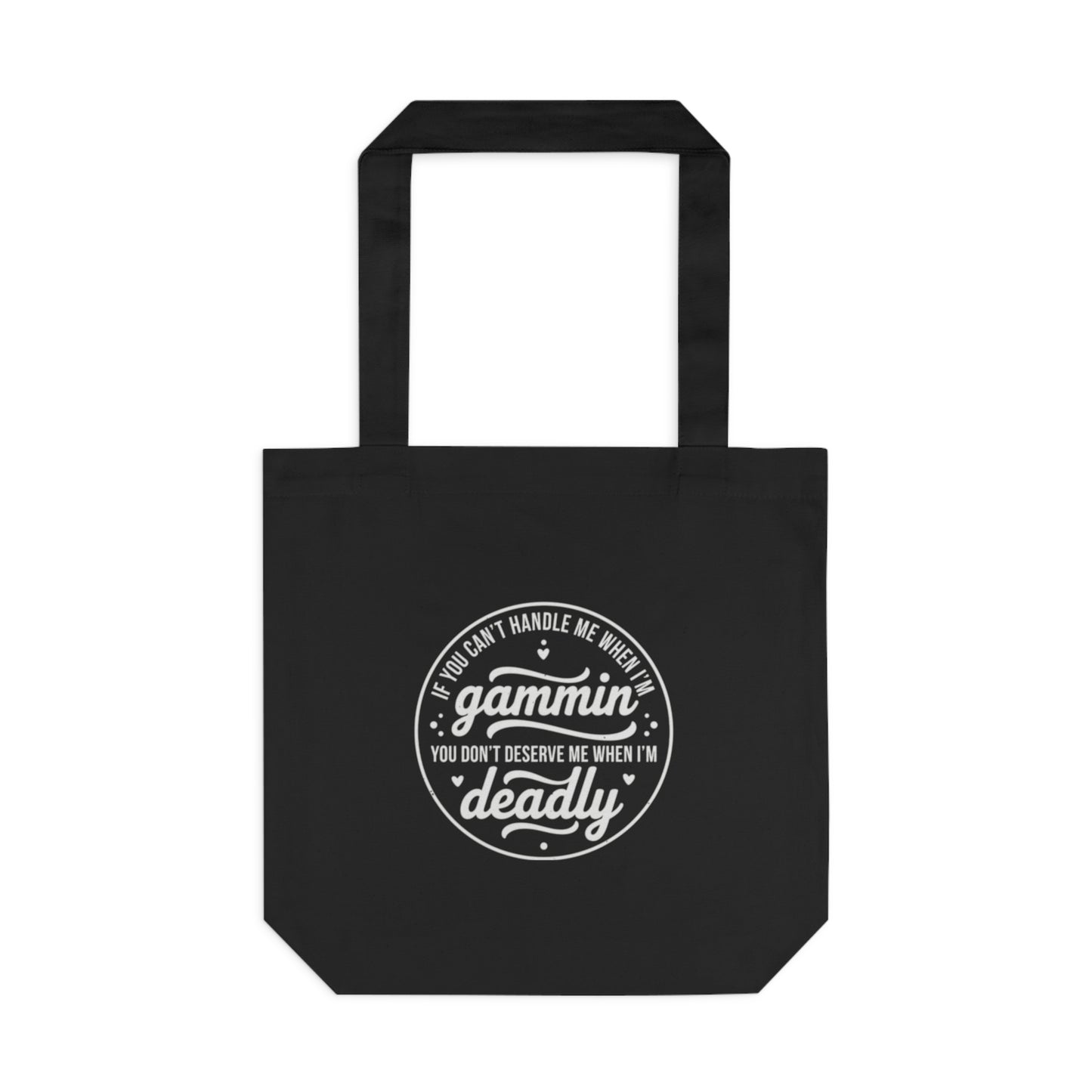If You Can't Handle Me When I'm Gammin - Cotton Tote Bag