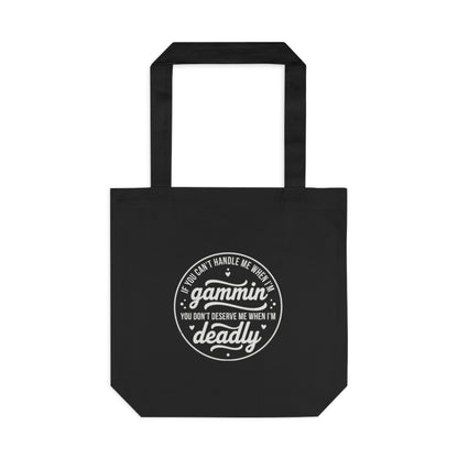 If You Can't Handle Me When I'm Gammin - Cotton Tote Bag