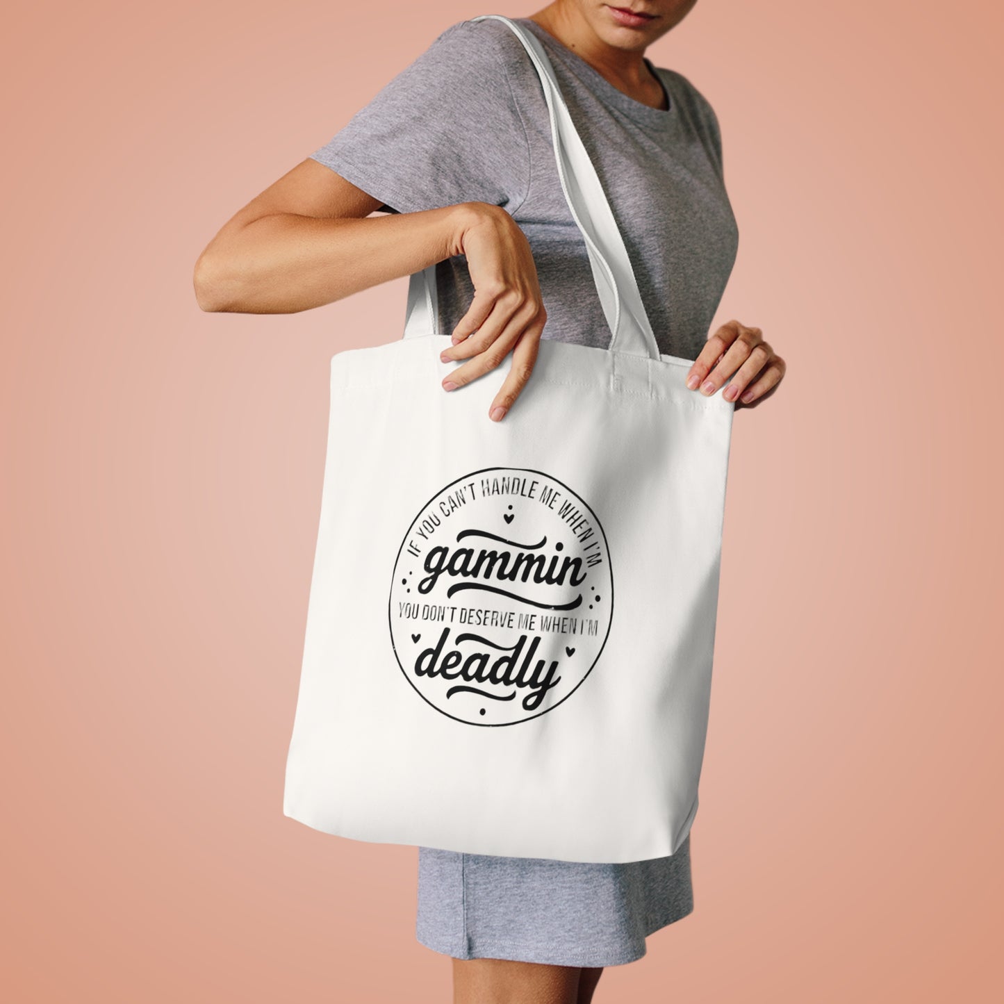 If You Can't Handle Me When I'm Gammin - Cotton Tote Bag