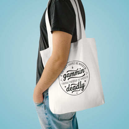 If You Can't Handle Me When I'm Gammin - Cotton Tote Bag