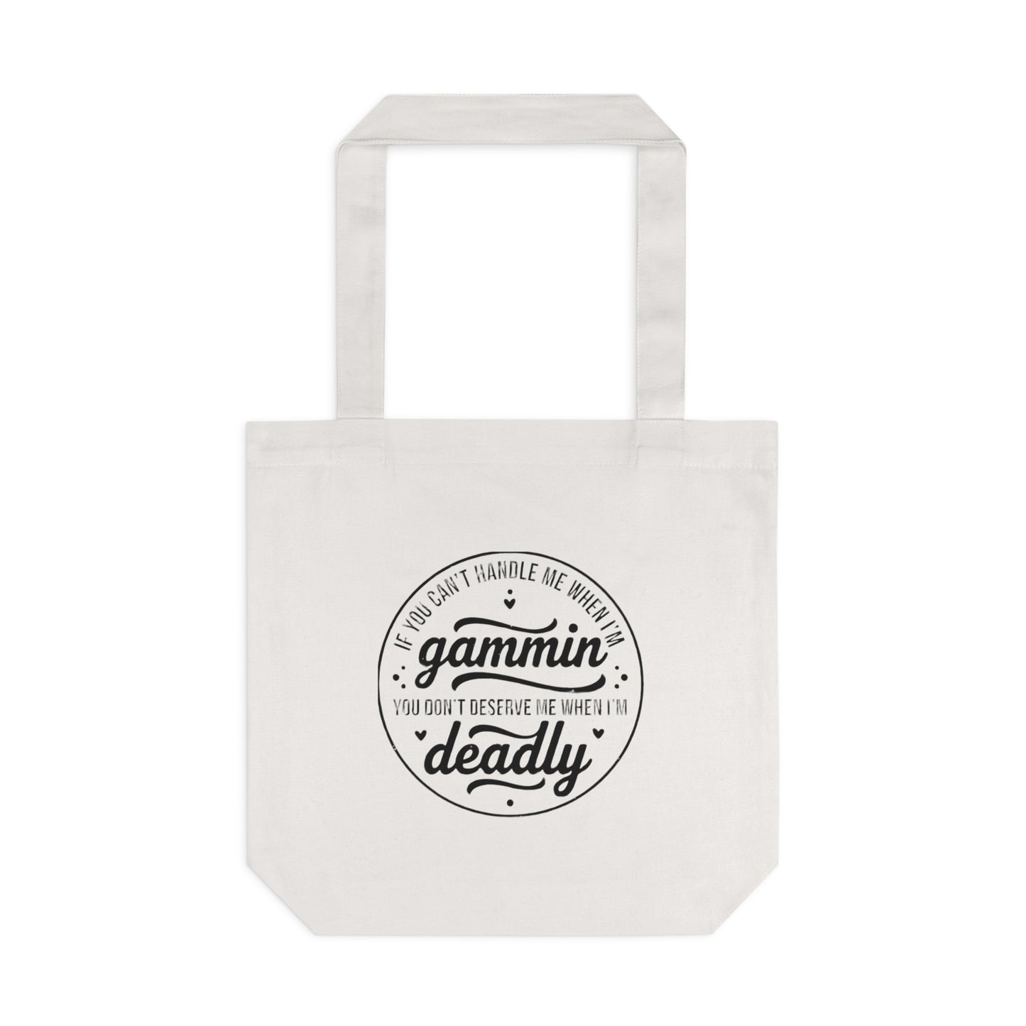 If You Can't Handle Me When I'm Gammin - Cotton Tote Bag