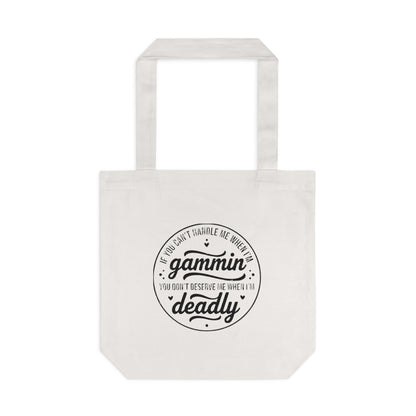 If You Can't Handle Me When I'm Gammin - Cotton Tote Bag