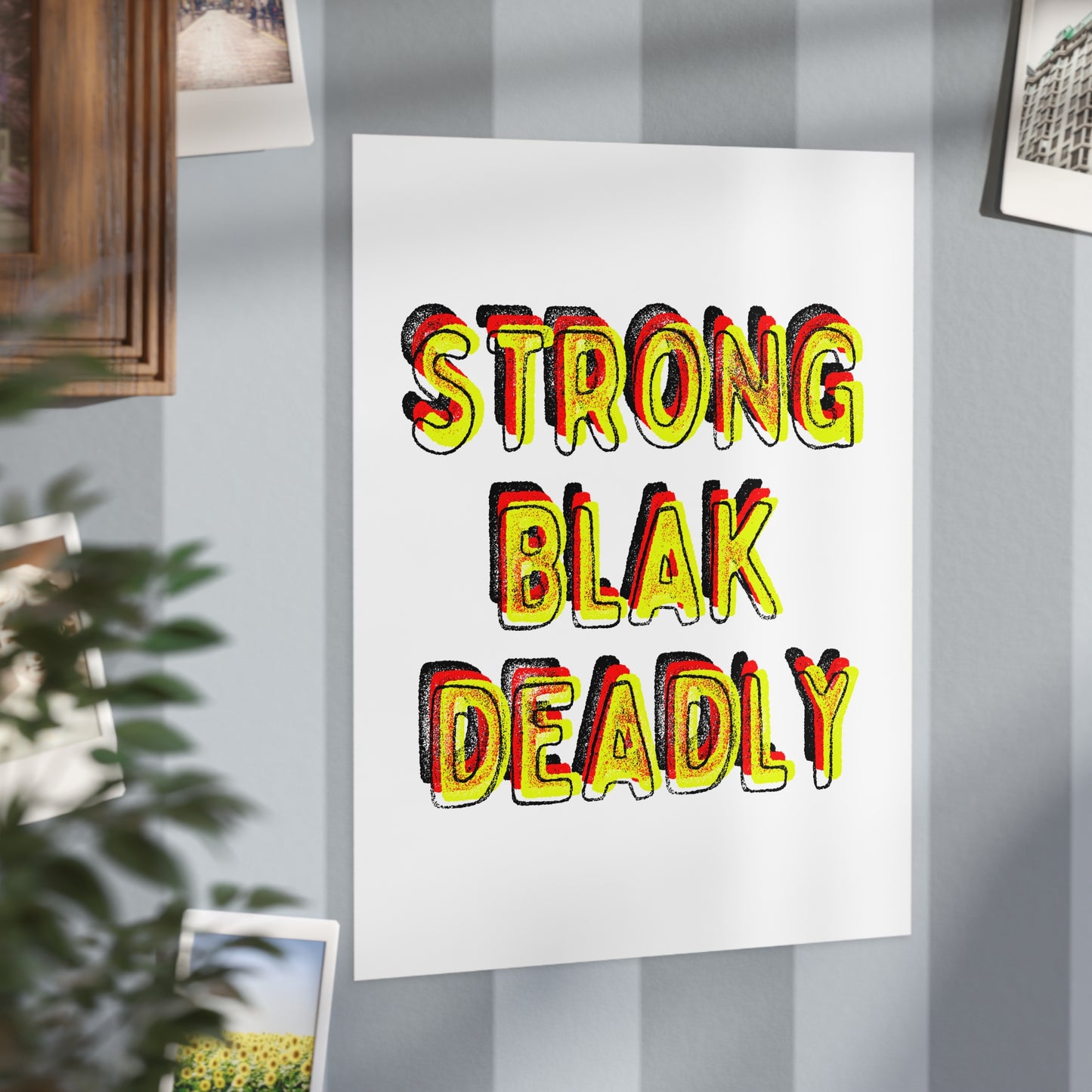 Small Unframed Prints - Strong Blak Deadly