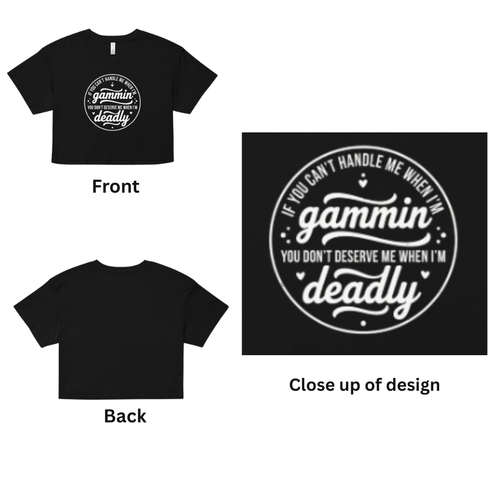 If You Can't Handle Me When I'm Gammin - Women’s Crop Top (White Logo Front)