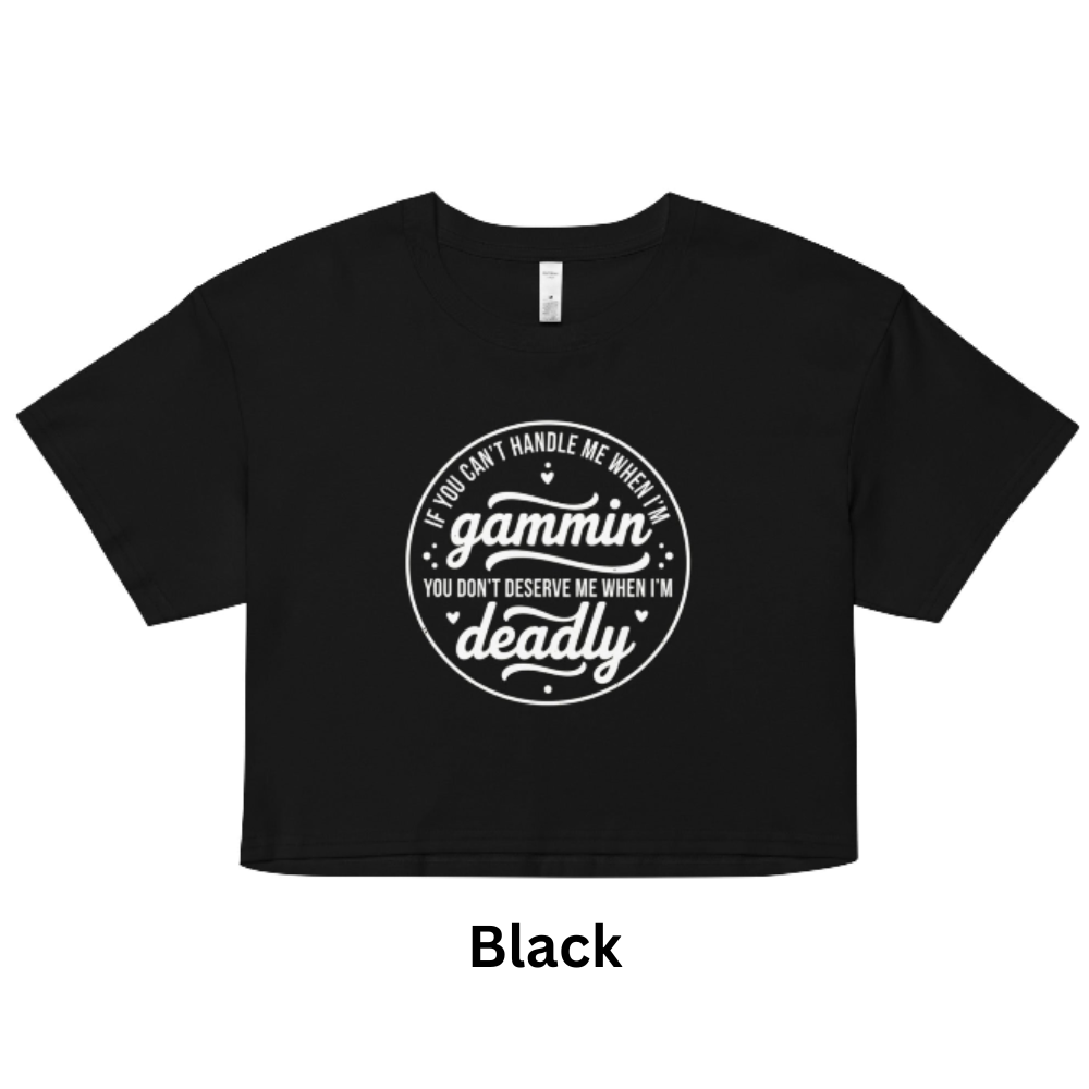 If You Can't Handle Me When I'm Gammin - Women’s Crop Top (White Logo Front)