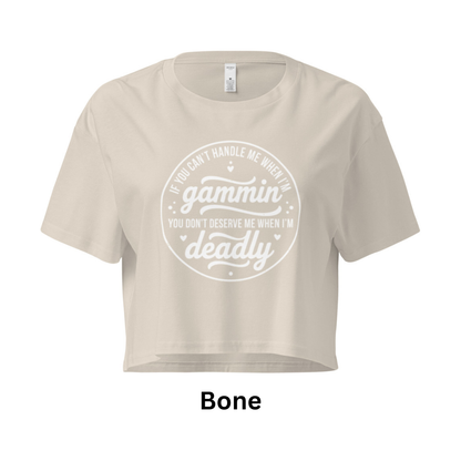 If You Can't Handle Me When I'm Gammin - Women’s Crop Top (White Logo Front)