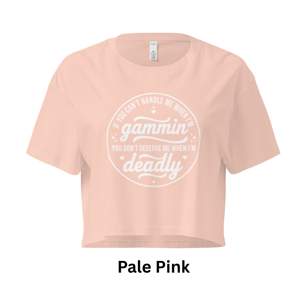 If You Can't Handle Me When I'm Gammin - Women’s Crop Top (White Logo Front)