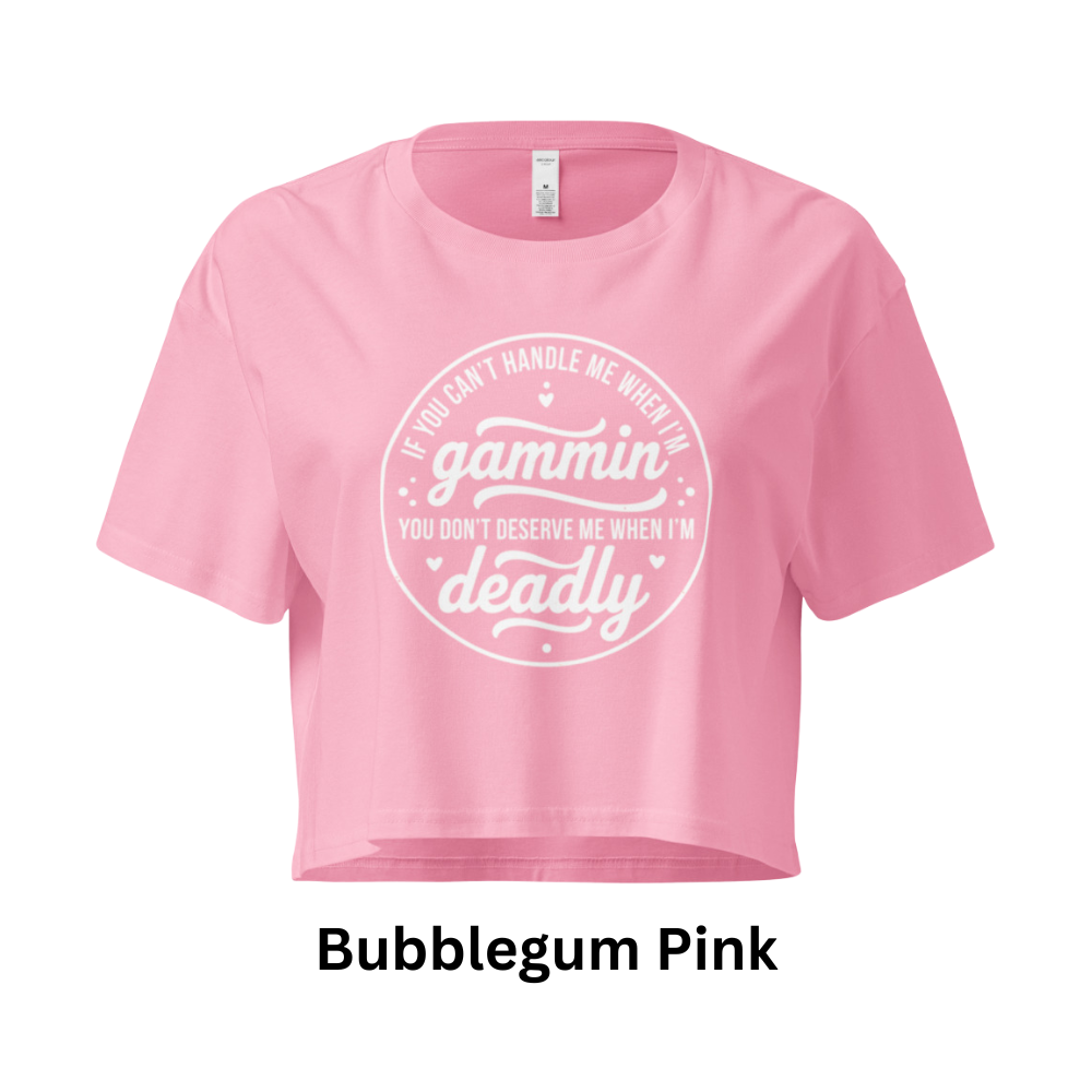 If You Can't Handle Me When I'm Gammin - Women’s Crop Top (White Logo Front)