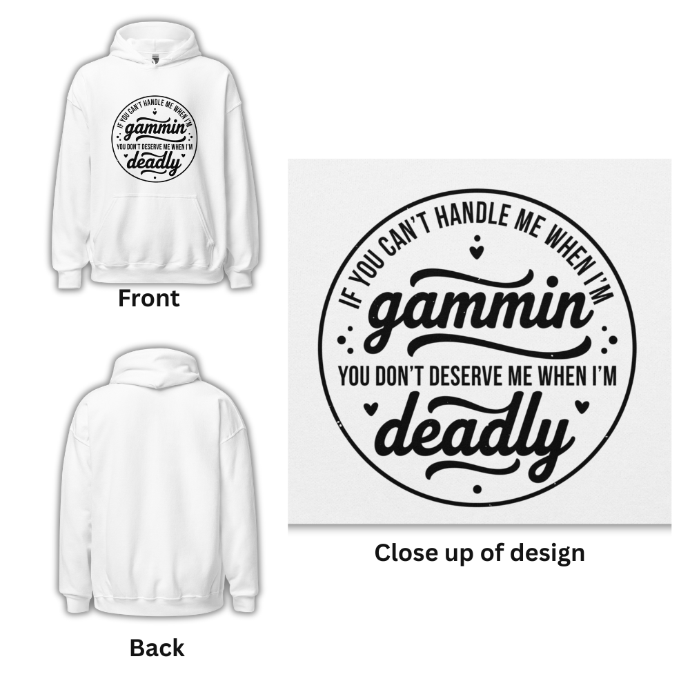 If You Can't Handle Me When I'm Gammin - Unisex Hoodie (Black Logo) (XL, 2XL & 3XL)