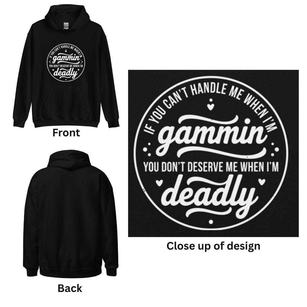 If You Can't Handle Me When I'm Gammin - Unisex Hoodie (White Logo) (XL, 2XL & 3XL)