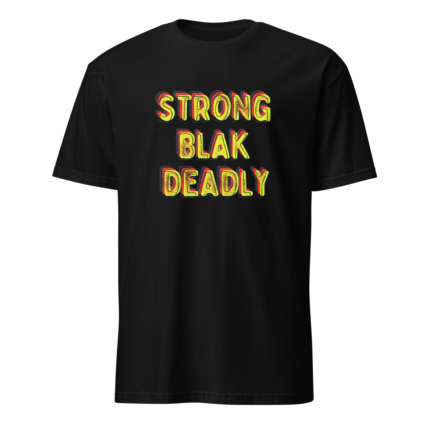 Strong. Blak. Deadly. Short-Sleeve Unisex T-Shirt (3XL)