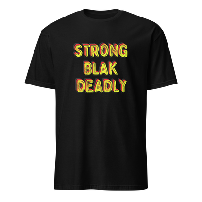 Strong. Blak. Deadly. Short-Sleeve Unisex T-Shirt (3XL)