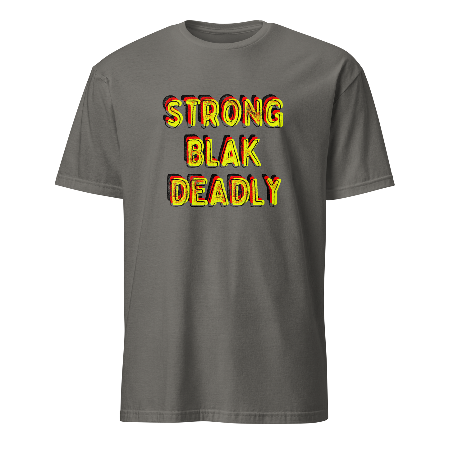 Strong. Blak. Deadly. Short-Sleeve Unisex T-Shirt (3XL)