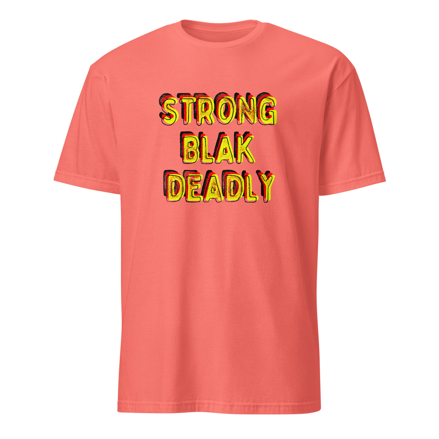 Strong. Blak. Deadly. Short-Sleeve Unisex T-Shirt (3XL)