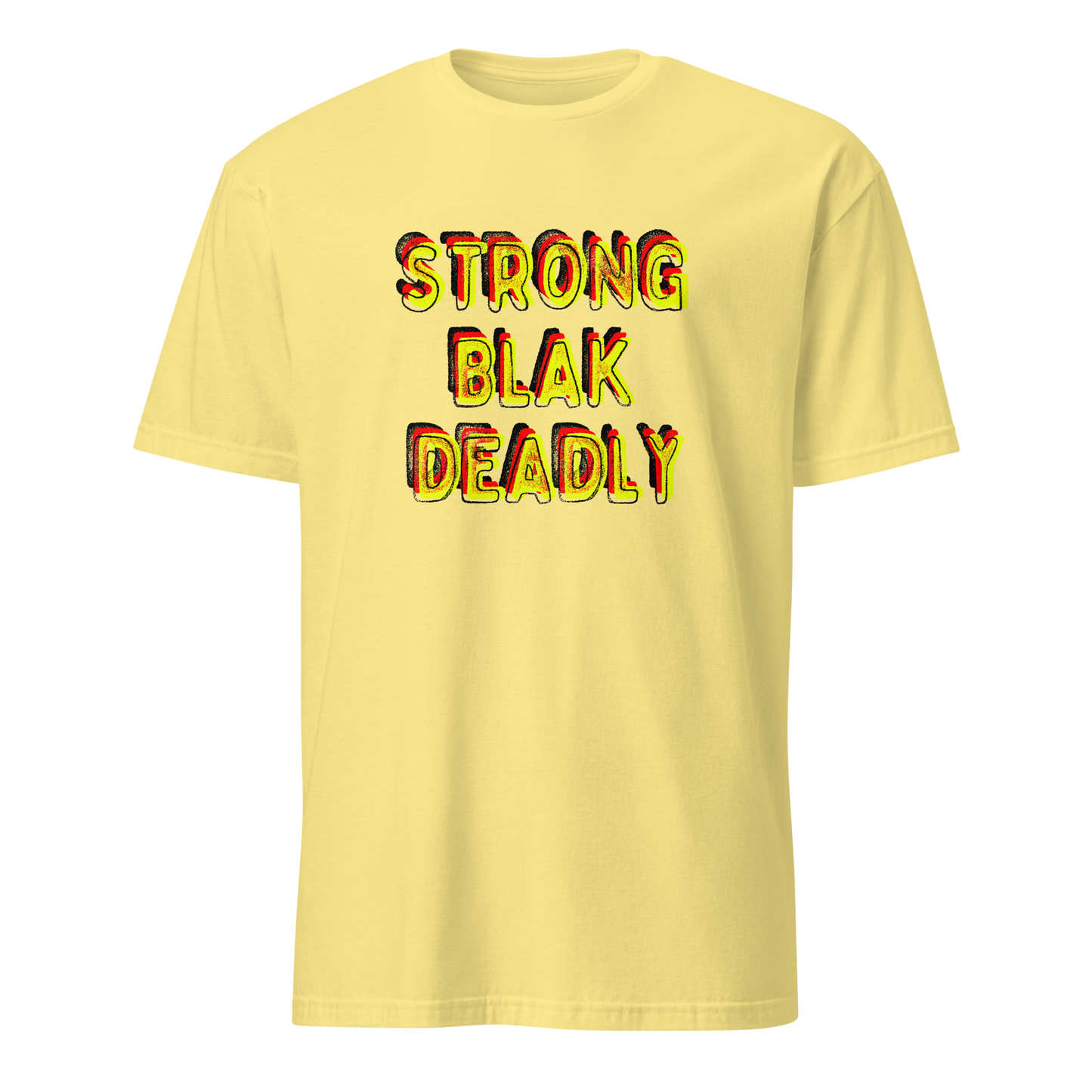 Strong. Blak. Deadly. Short-Sleeve Unisex T-Shirt (3XL)