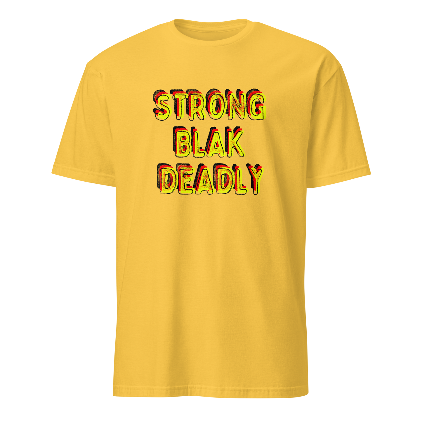 Strong. Blak. Deadly. Short-Sleeve Unisex T-Shirt (3XL)