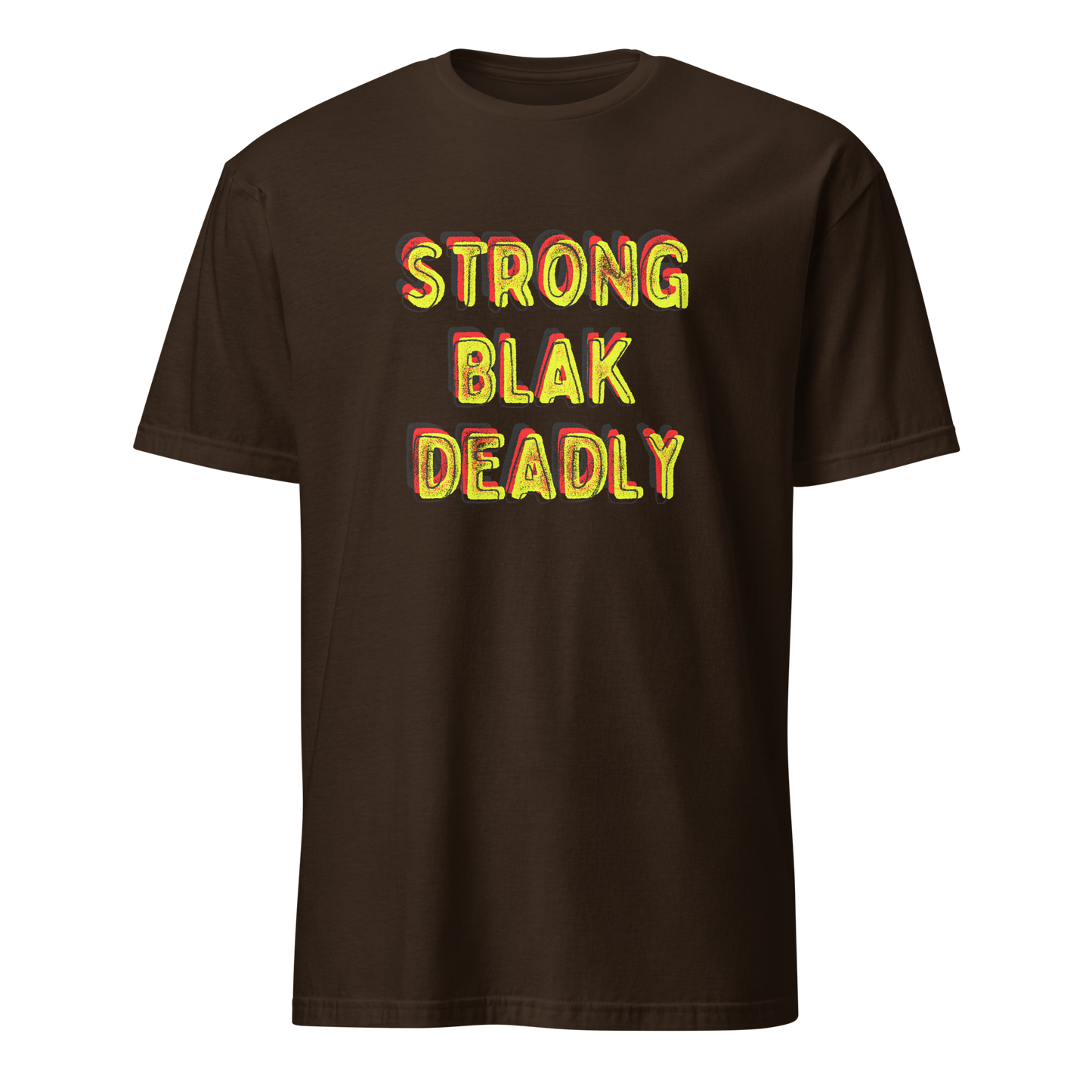 Strong. Blak. Deadly. Short-Sleeve Unisex T-Shirt (3XL)