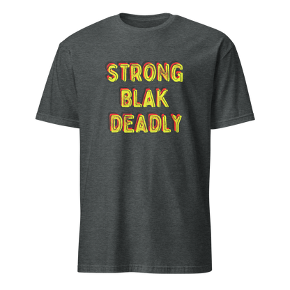 Strong. Blak. Deadly. Short-Sleeve Unisex T-Shirt (3XL)