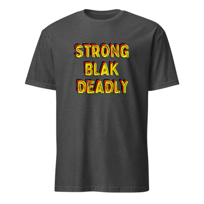 Strong. Blak. Deadly. Short-Sleeve Unisex T-Shirt (3XL)