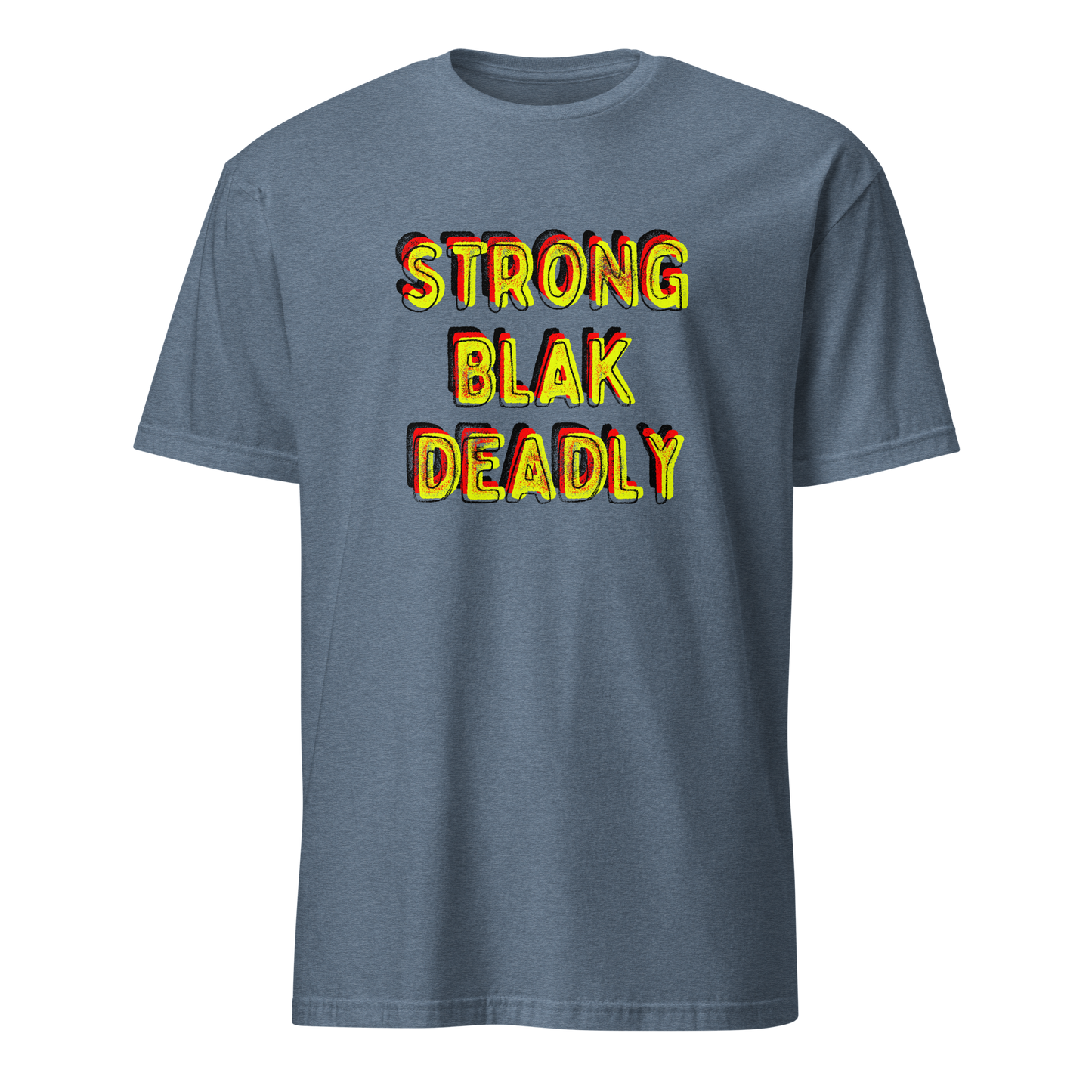Strong. Blak. Deadly. Short-Sleeve Unisex T-Shirt (3XL)
