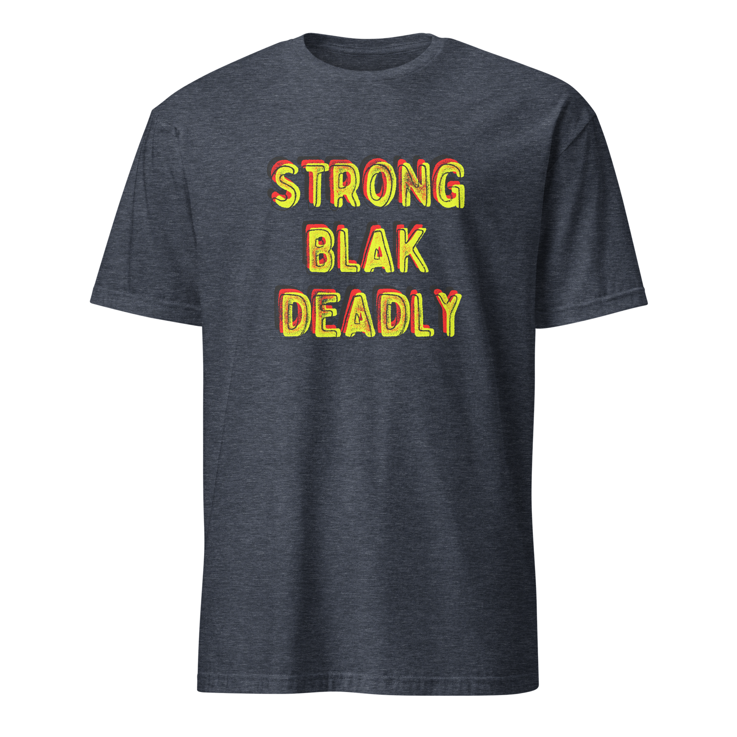 Strong. Blak. Deadly. Short-Sleeve Unisex T-Shirt (3XL)