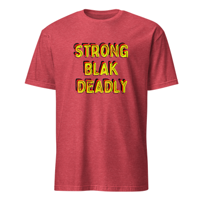Strong. Blak. Deadly. Short-Sleeve Unisex T-Shirt (3XL)