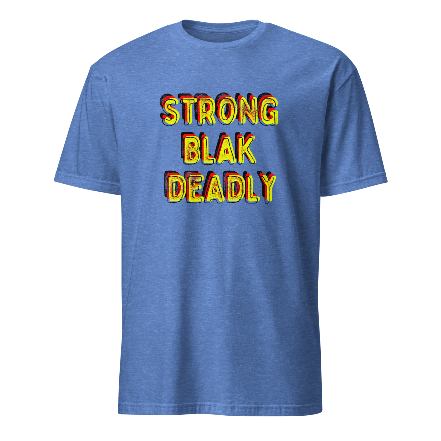 Strong. Blak. Deadly. Short-Sleeve Unisex T-Shirt (3XL)