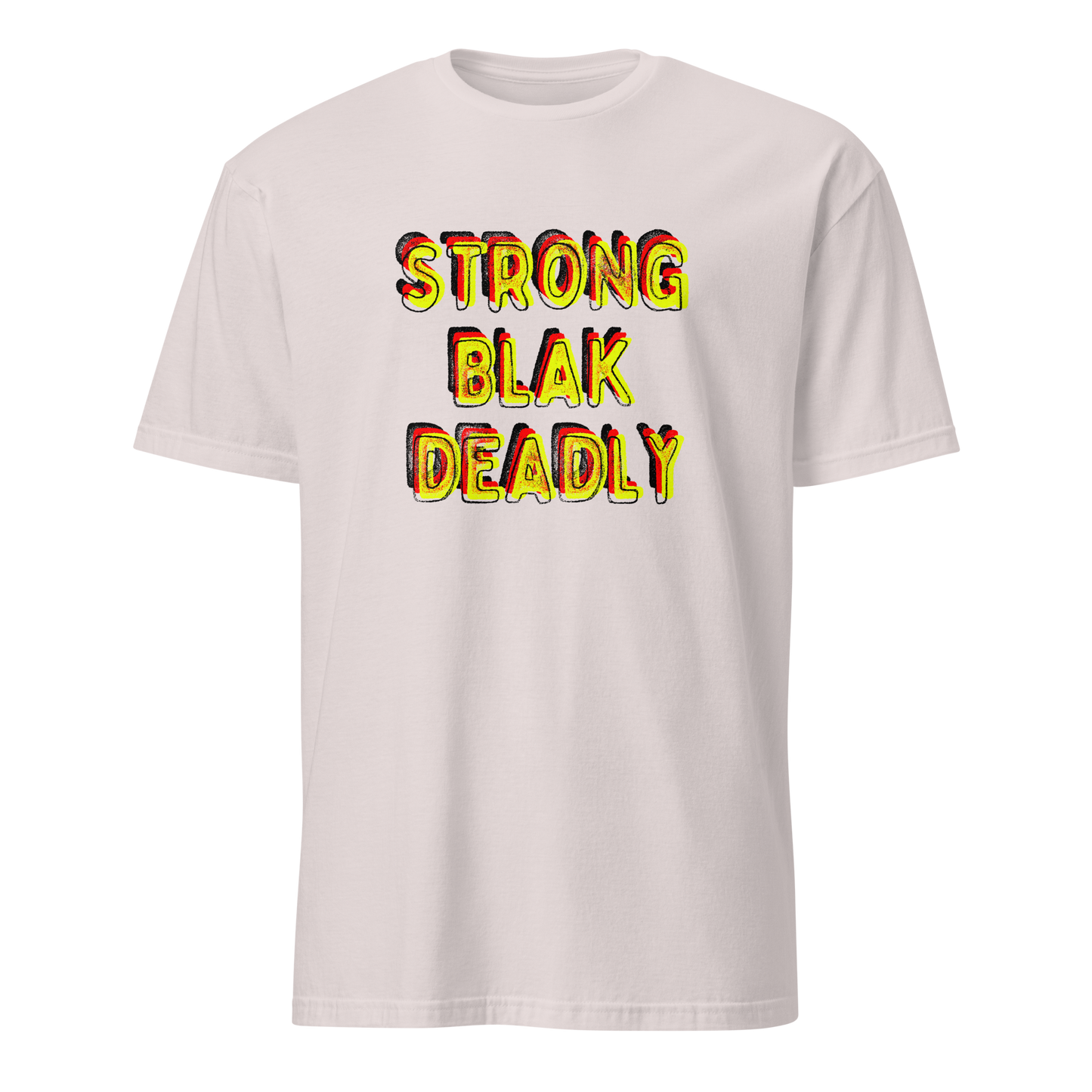 Strong. Blak. Deadly. Short-Sleeve Unisex T-Shirt (3XL)