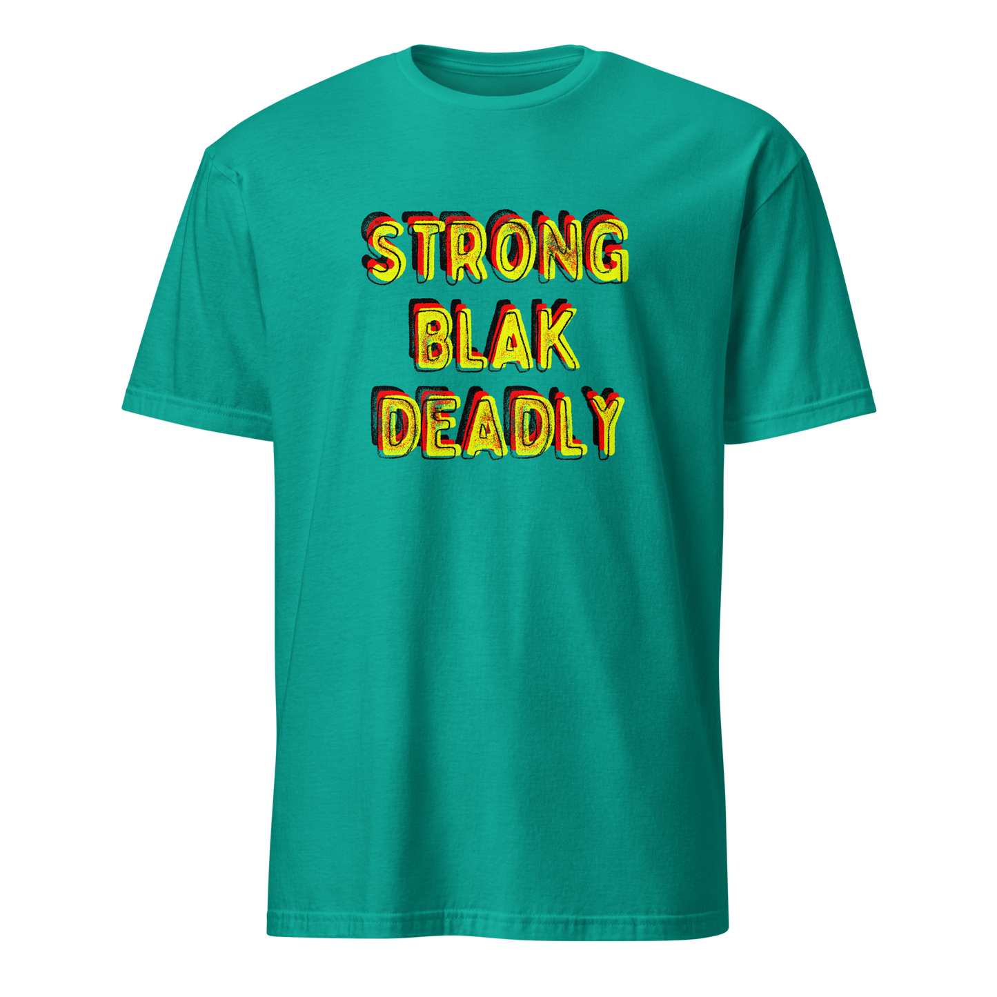 Strong. Blak. Deadly. Short-Sleeve Unisex T-Shirt (3XL)