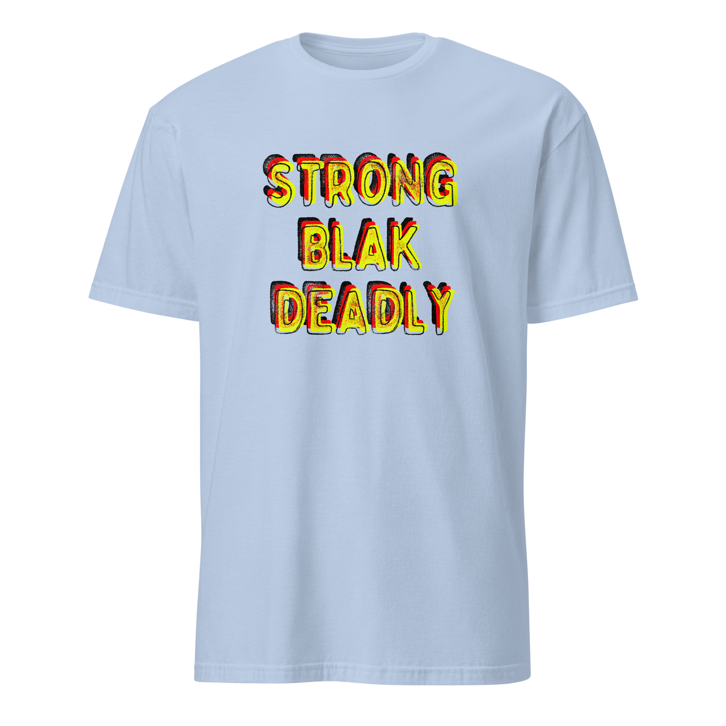 Strong. Blak. Deadly. Short-Sleeve Unisex T-Shirt (3XL)