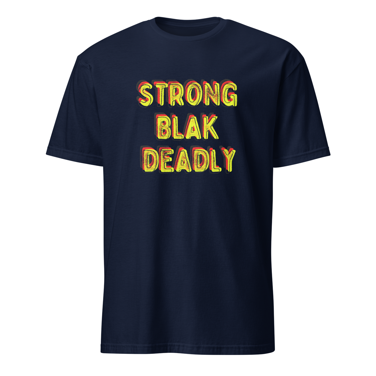 Strong. Blak. Deadly. Short-Sleeve Unisex T-Shirt (3XL)