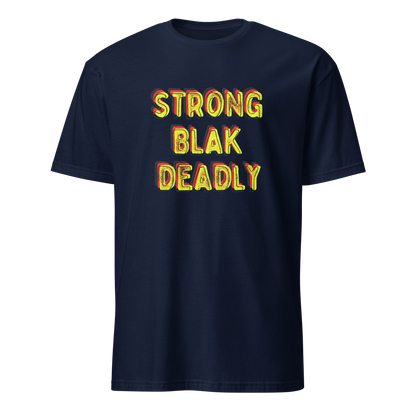 Strong. Blak. Deadly. Short-Sleeve Unisex T-Shirt (3XL)
