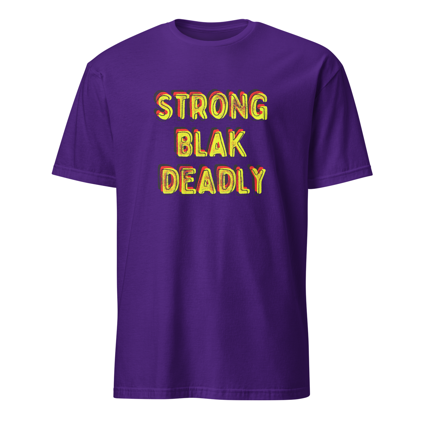 Strong. Blak. Deadly. Short-Sleeve Unisex T-Shirt (3XL)