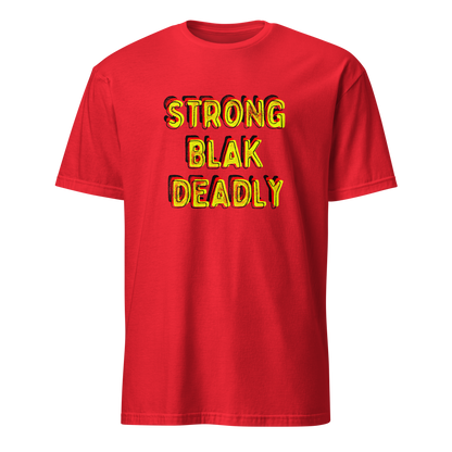 Strong. Blak. Deadly. Short-Sleeve Unisex T-Shirt (3XL)