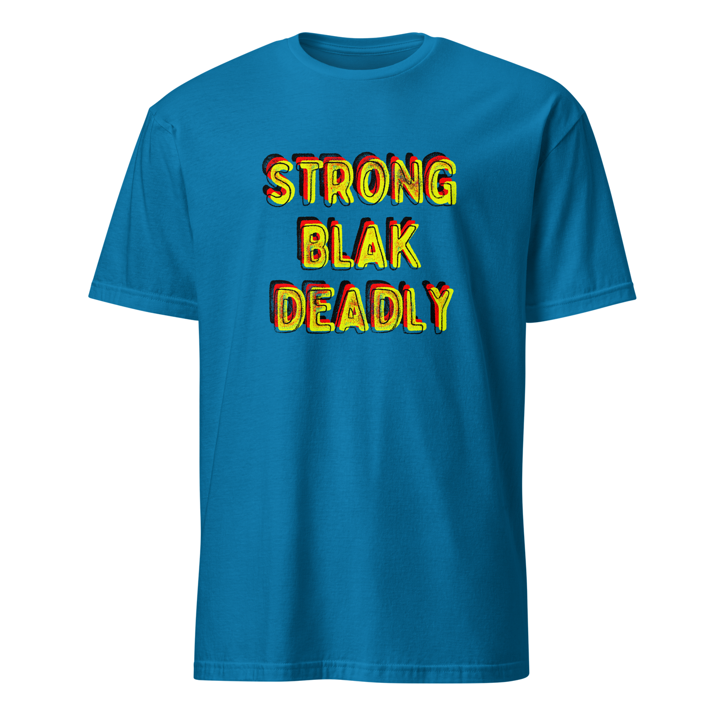 Strong. Blak. Deadly. Short-Sleeve Unisex T-Shirt (3XL)