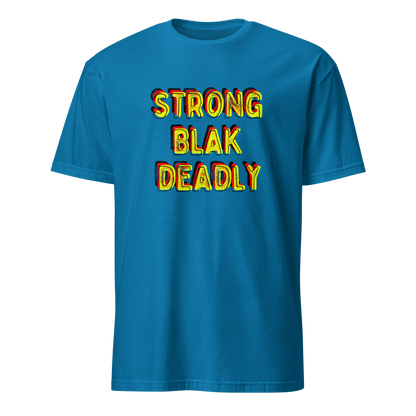 Strong. Blak. Deadly. Short-Sleeve Unisex T-Shirt (3XL)