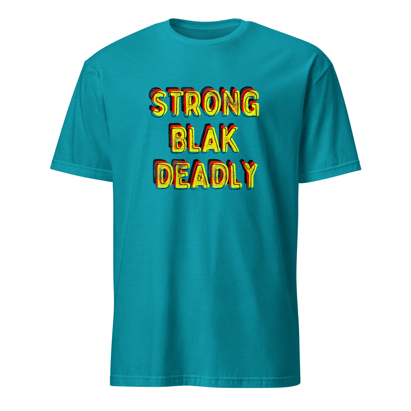 Strong. Blak. Deadly. Short-Sleeve Unisex T-Shirt (3XL)