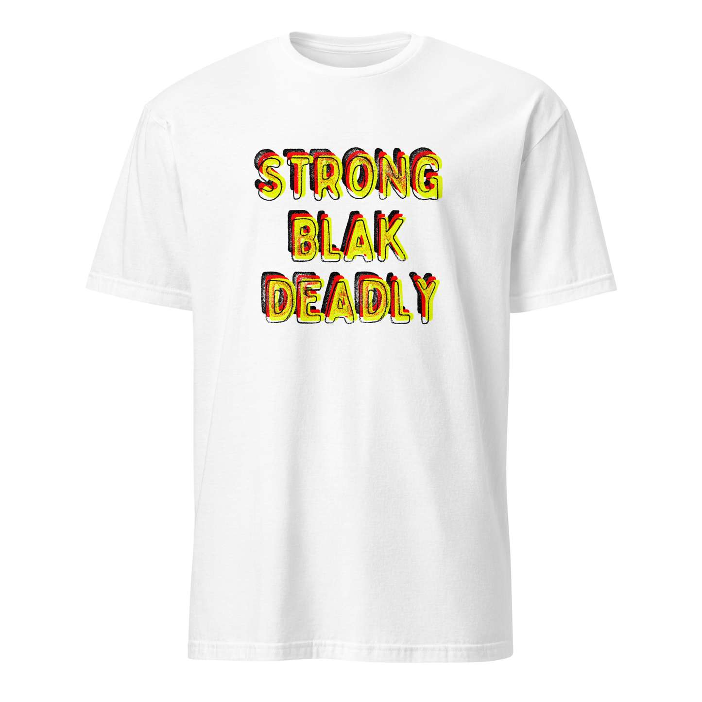 Strong. Blak. Deadly. Short-Sleeve Unisex T-Shirt (3XL)