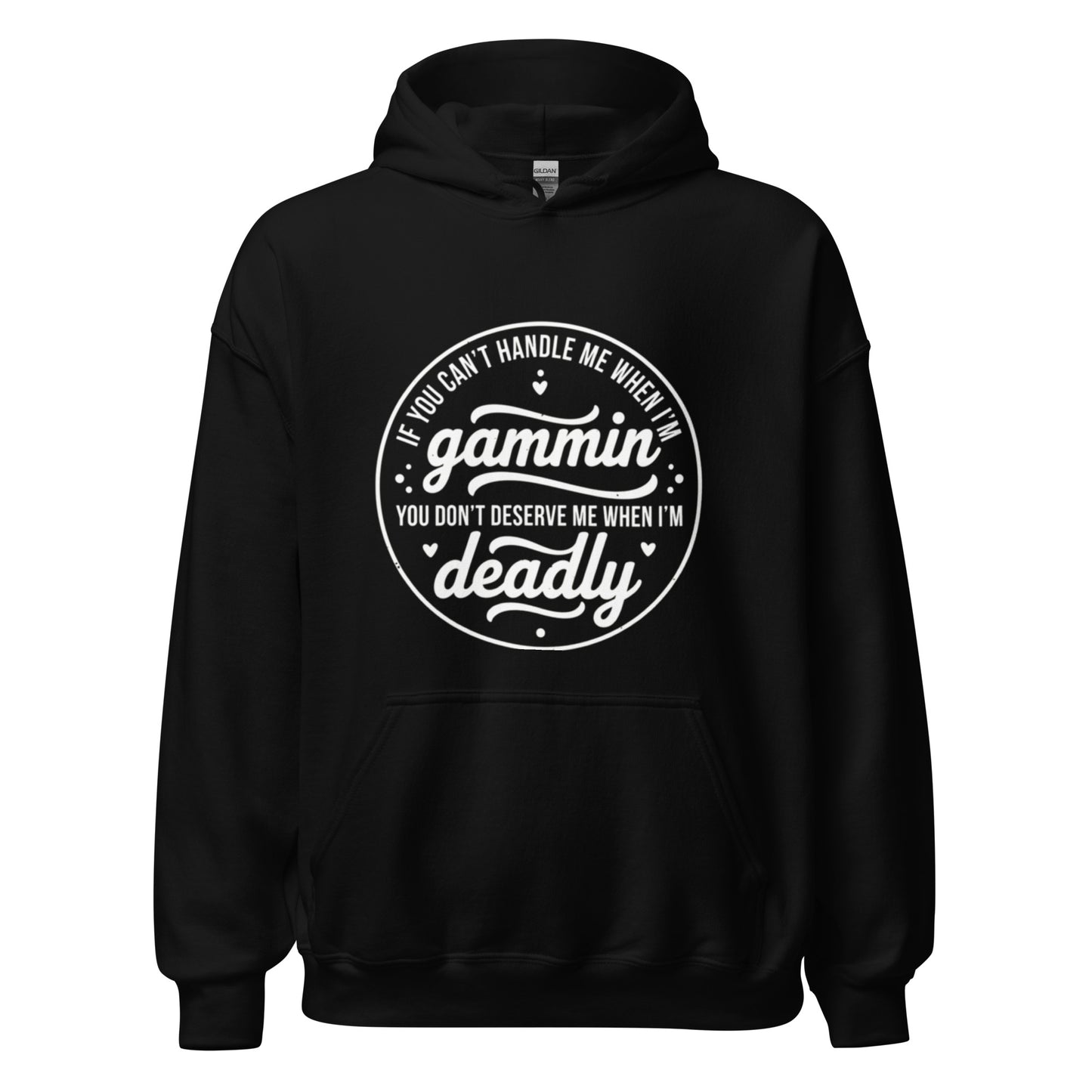 If You Can't Handle Me When I'm Gammin - Unisex Hoodie (White Logo) (S, M & L)